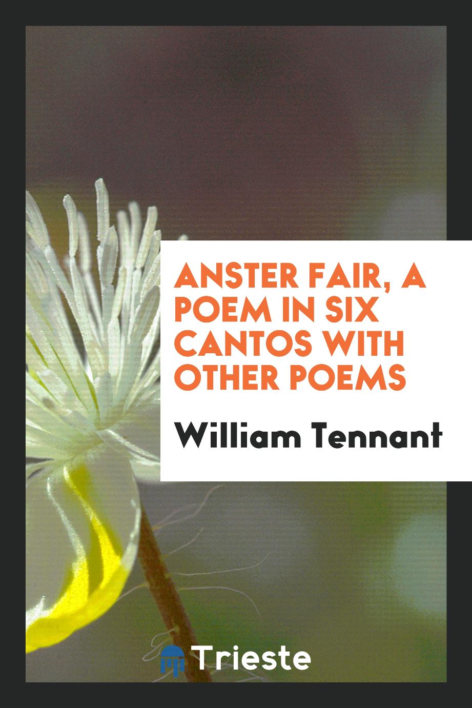 William Tennant - Anster Fair, a poem in six cantos with other poems