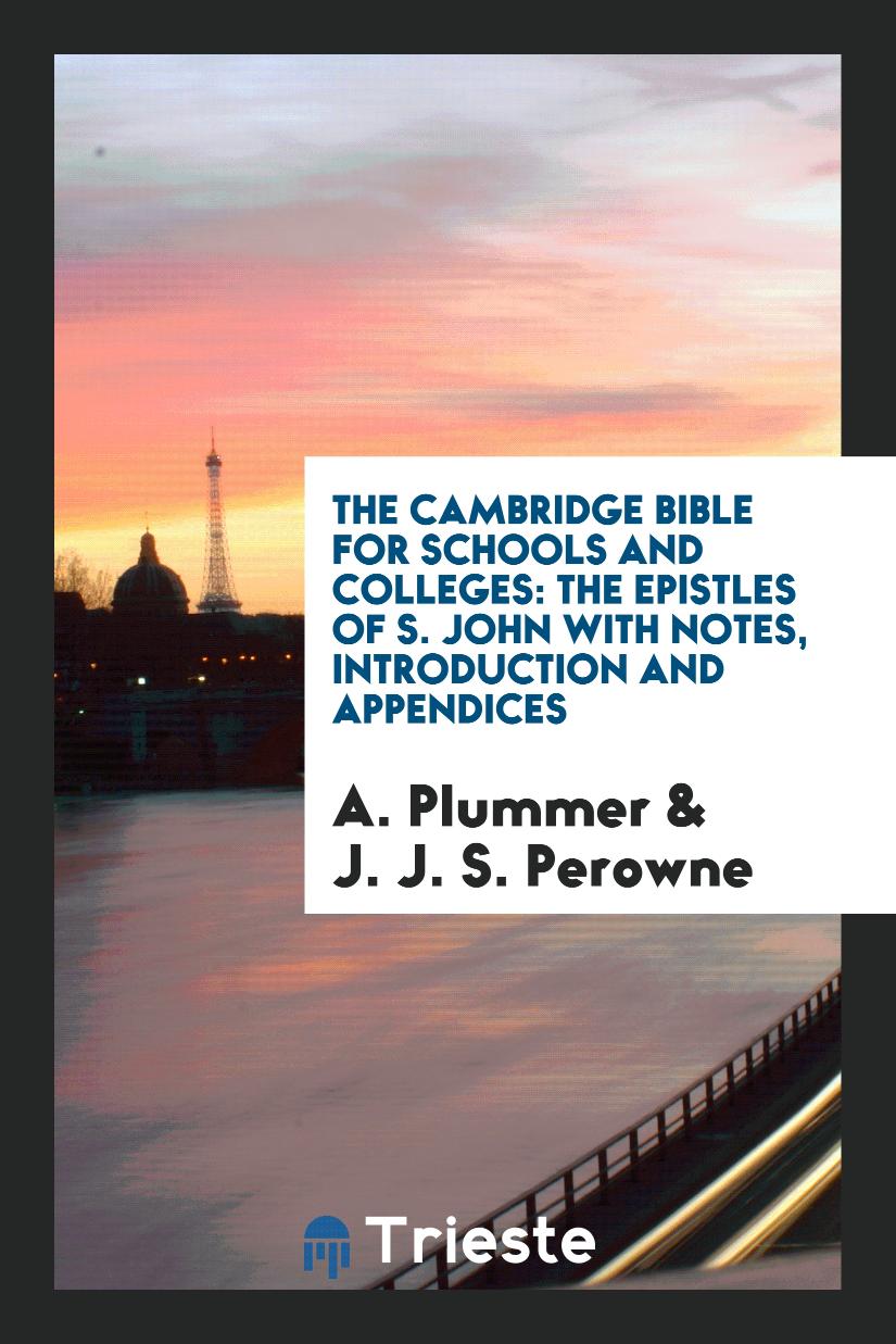 The Cambridge Bible for Schools and Colleges: The Epistles of S. John with Notes, Introduction and Appendices