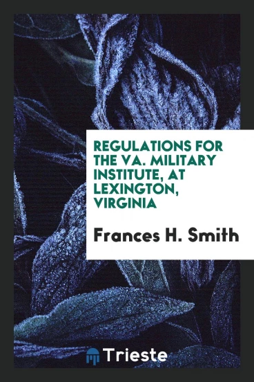 Regulations for the Va. Military Institute, at Lexington, Virginia