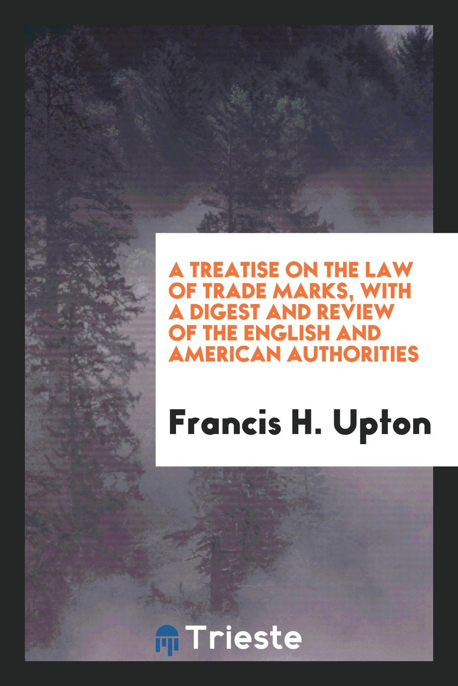 A treatise on the law of trade marks, with a digest and review of the English and American authorities