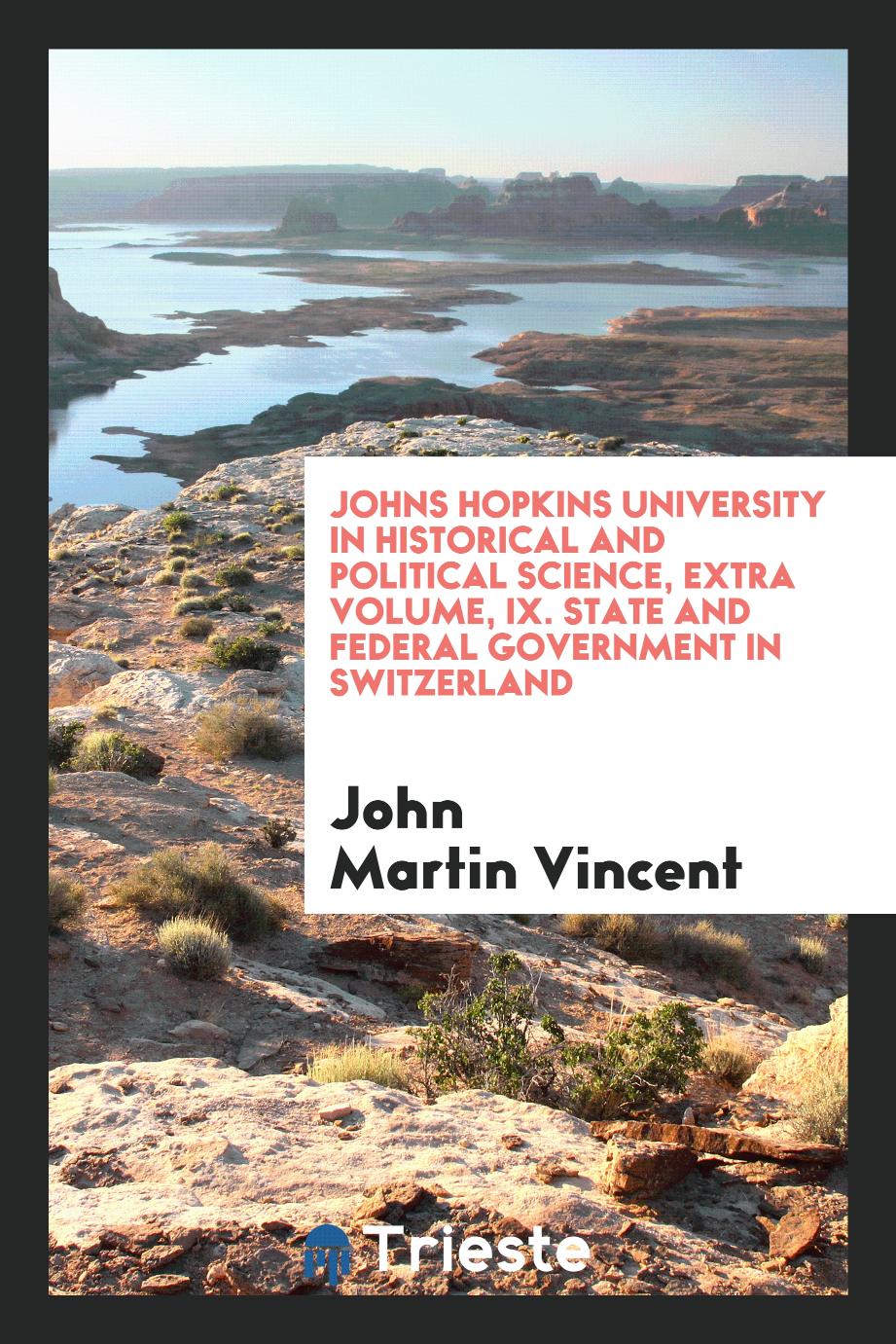 Johns Hopkins University in historical and political science, Extra volume, IX. State and federal government in Switzerland