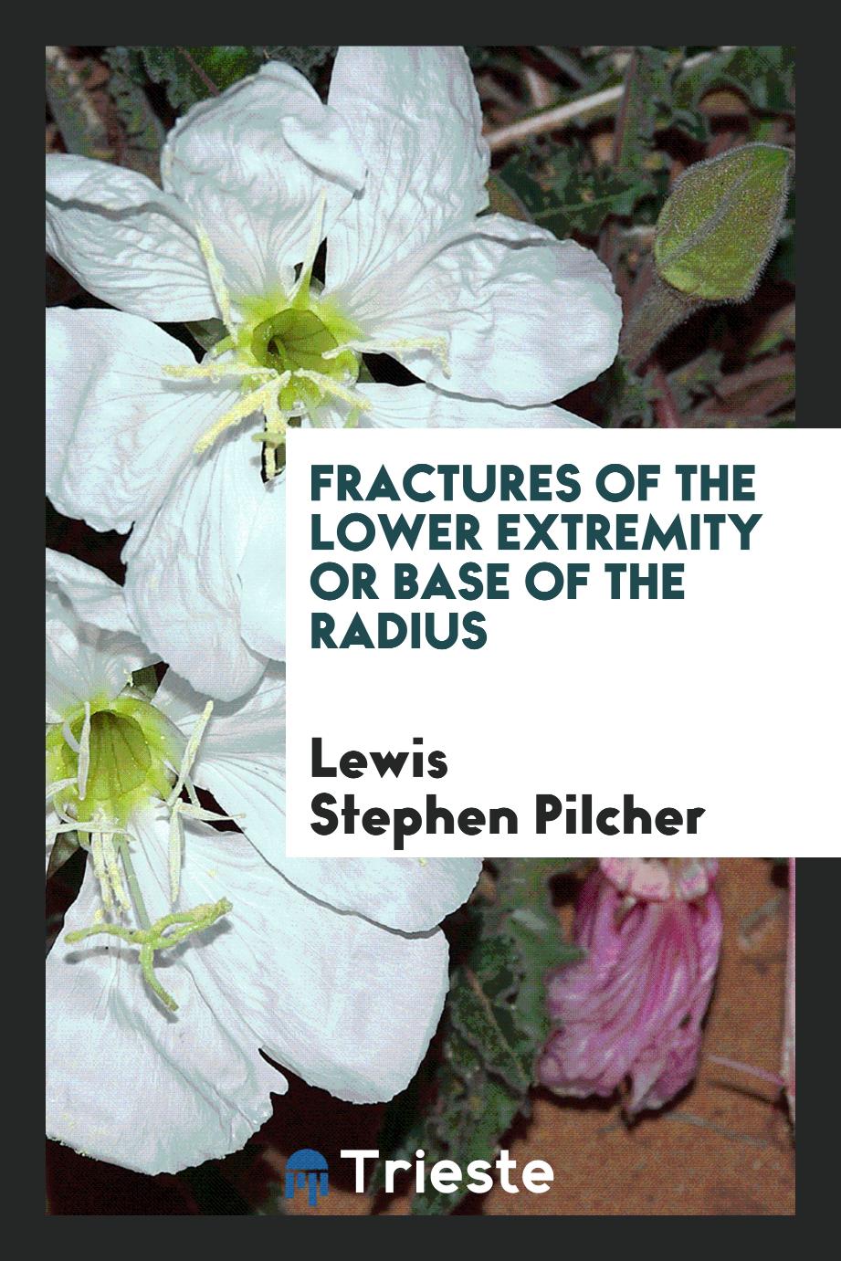 Fractures of the Lower Extremity or Base of the Radius