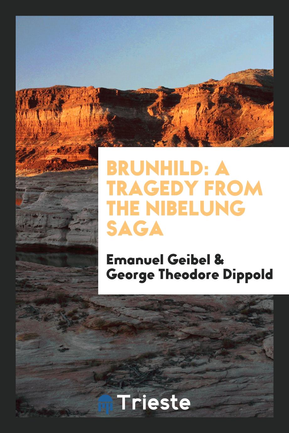 Brunhild: A Tragedy from the Nibelung Saga