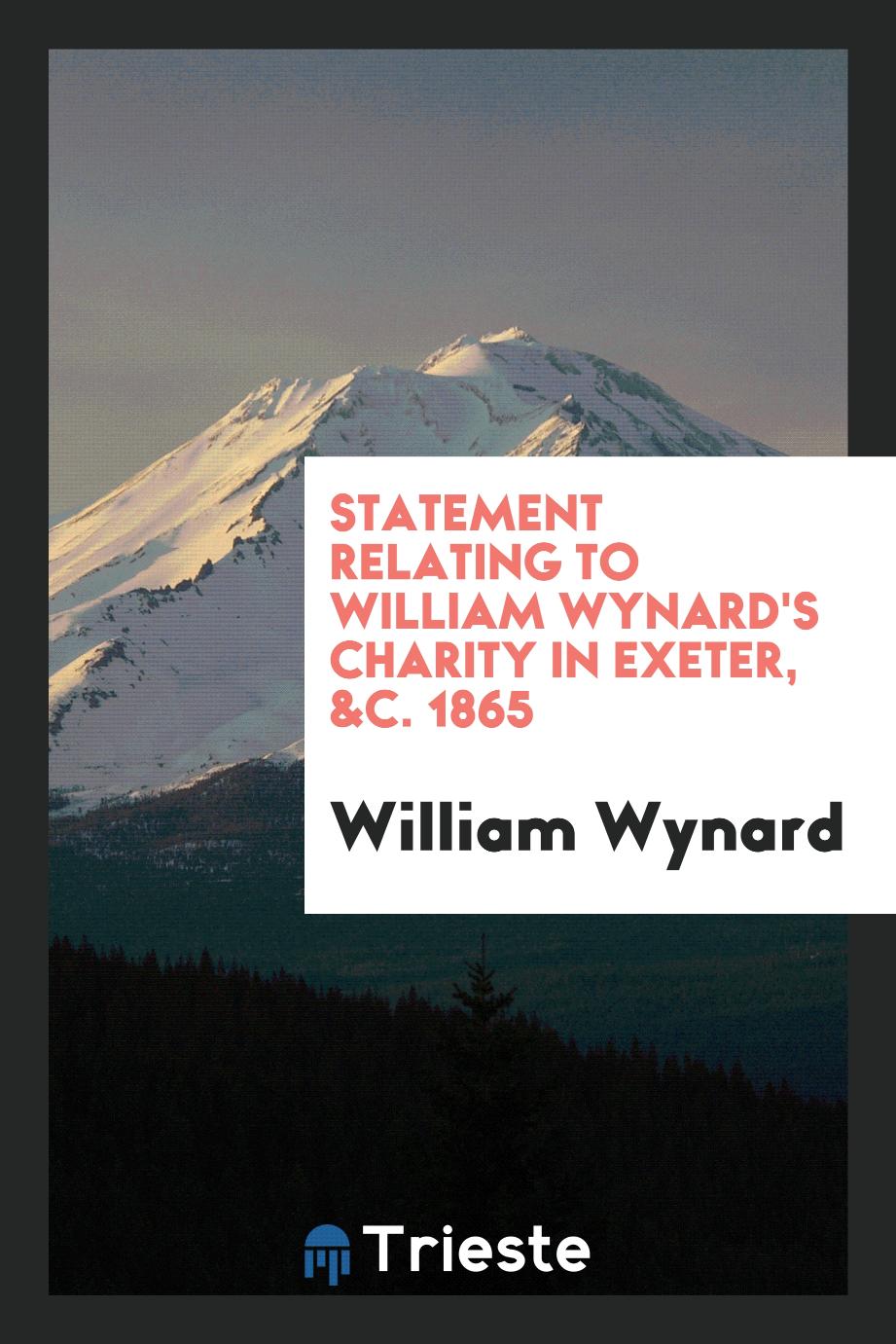 Statement Relating to William Wynard's Charity in Exeter, &C. 1865