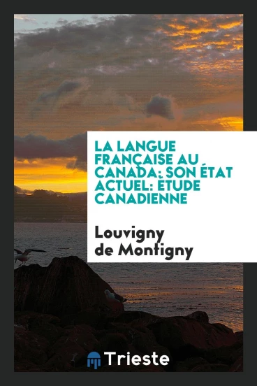 La langue française au Canada: son état actuel: étude canadienne