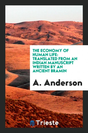 The Economy of Human Life: Translated from an Indian Manuscript Written by an Ancient Bramin