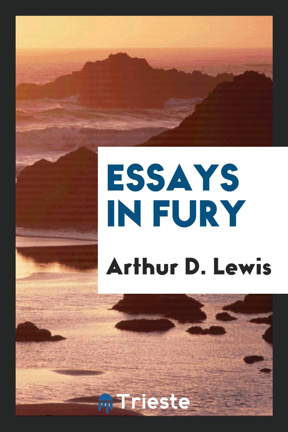 Arthur D. Lewis - Essays in Fury