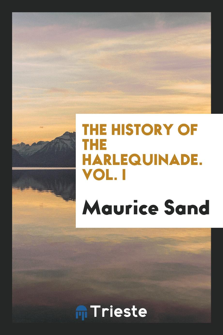 The History of the Harlequinade. Vol. I