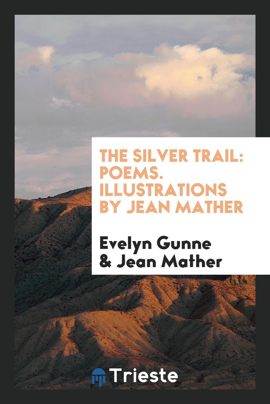 The Silver Trail: Poems. Illustrations by Jean Mather