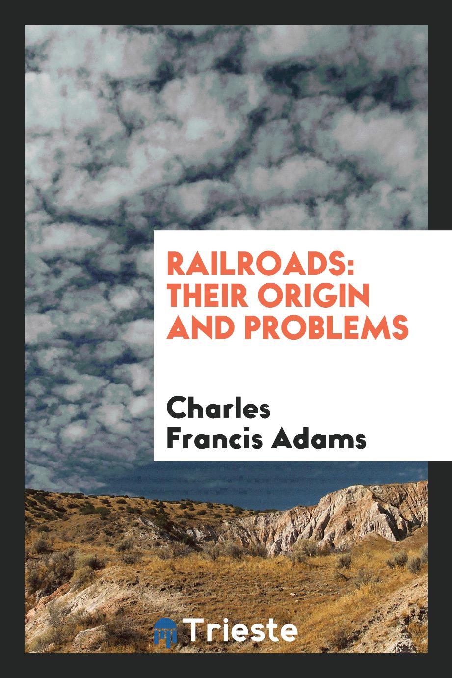 Railroads: their origin and problems