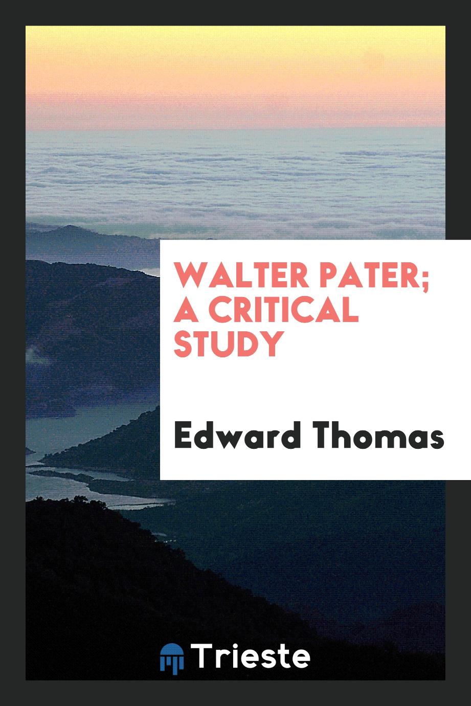 Walter Pater; a critical study