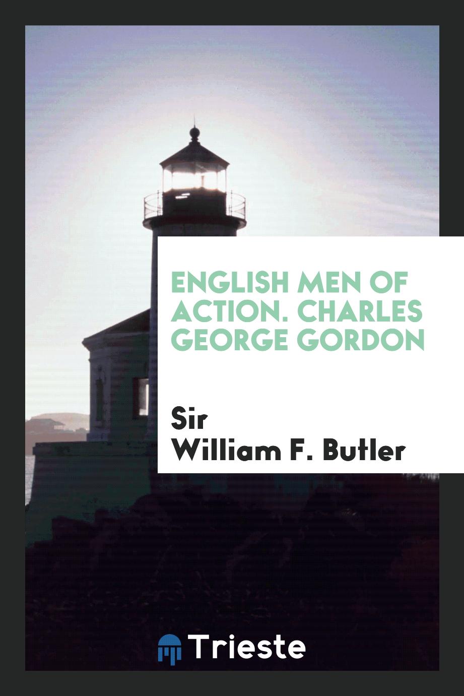 English Men of Action. Charles George Gordon