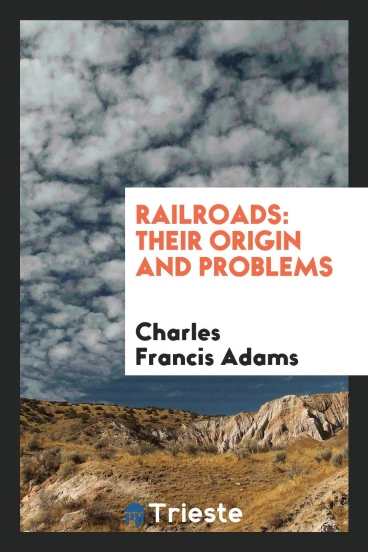 Railroads: their origin and problems