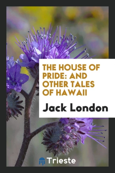 The House of Pride: And Other Tales of Hawaii
