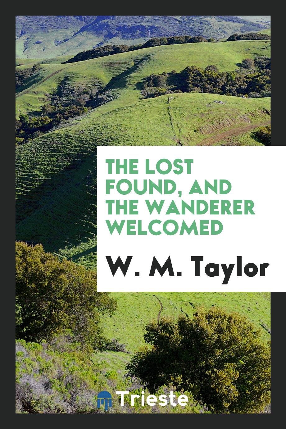 The Lost Found, and the Wanderer Welcomed