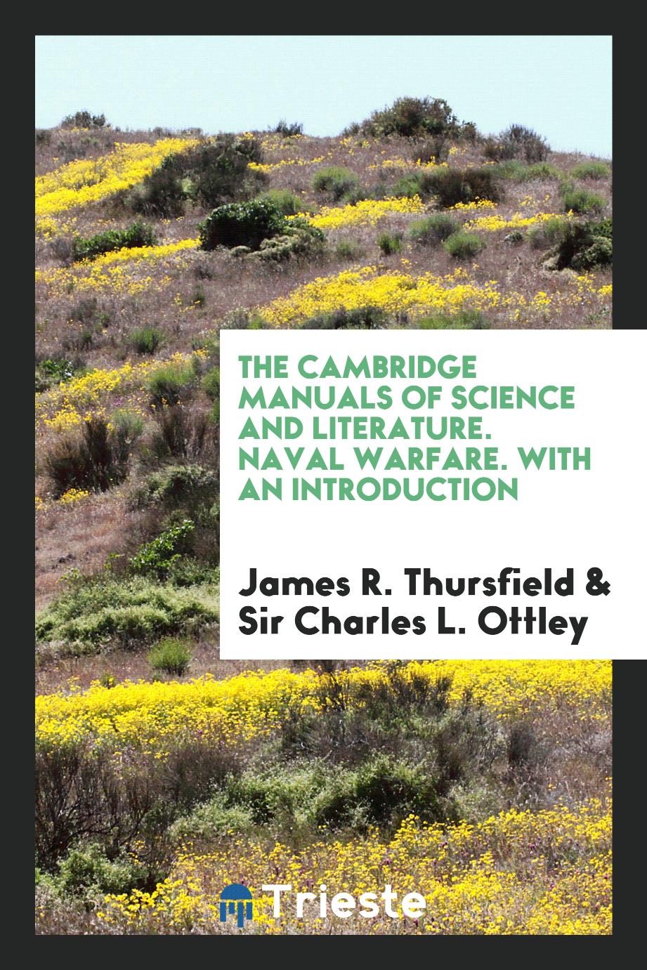 The Cambridge Manuals of Science and Literature. Naval Warfare. With an Introduction