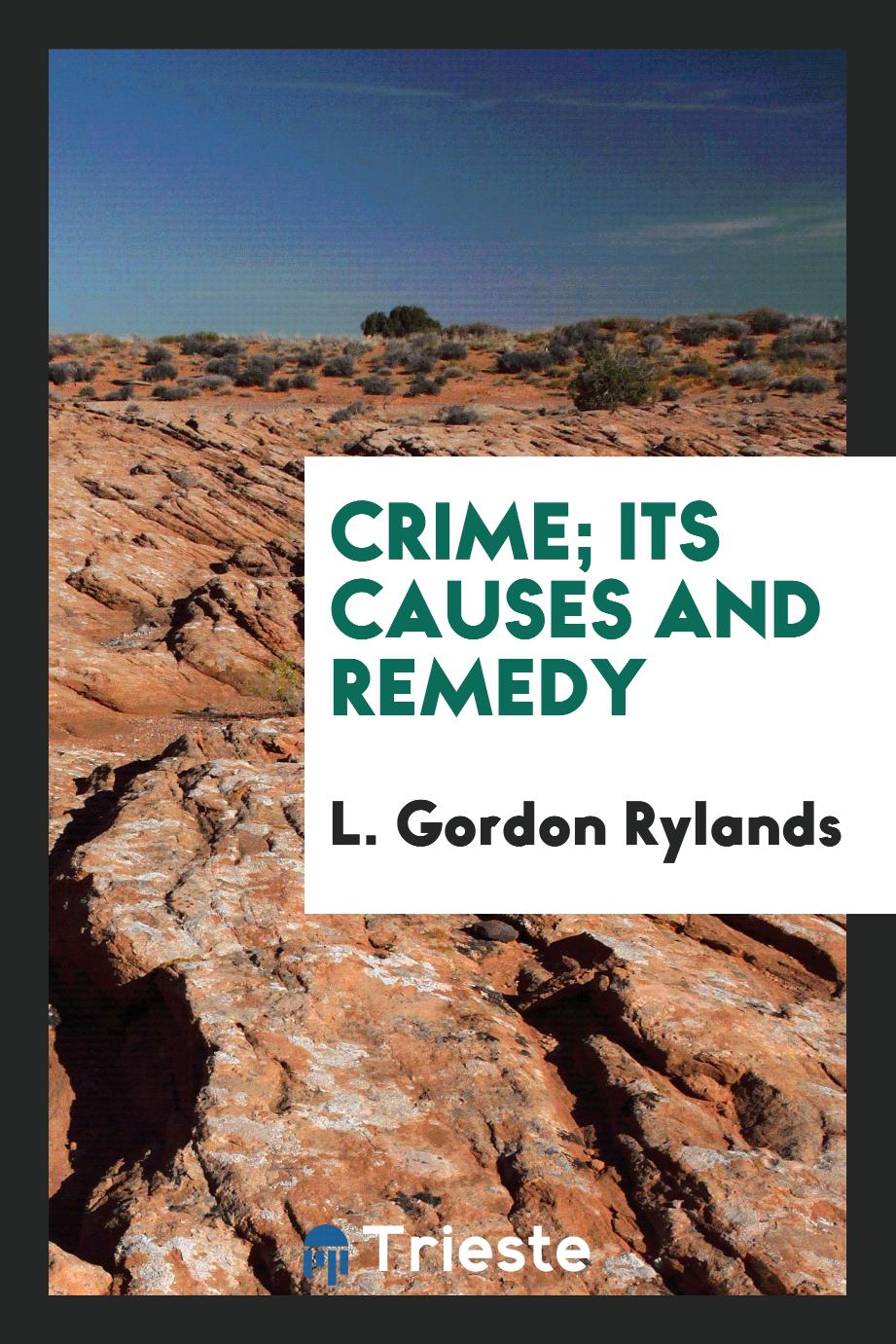 Crime; its causes and remedy