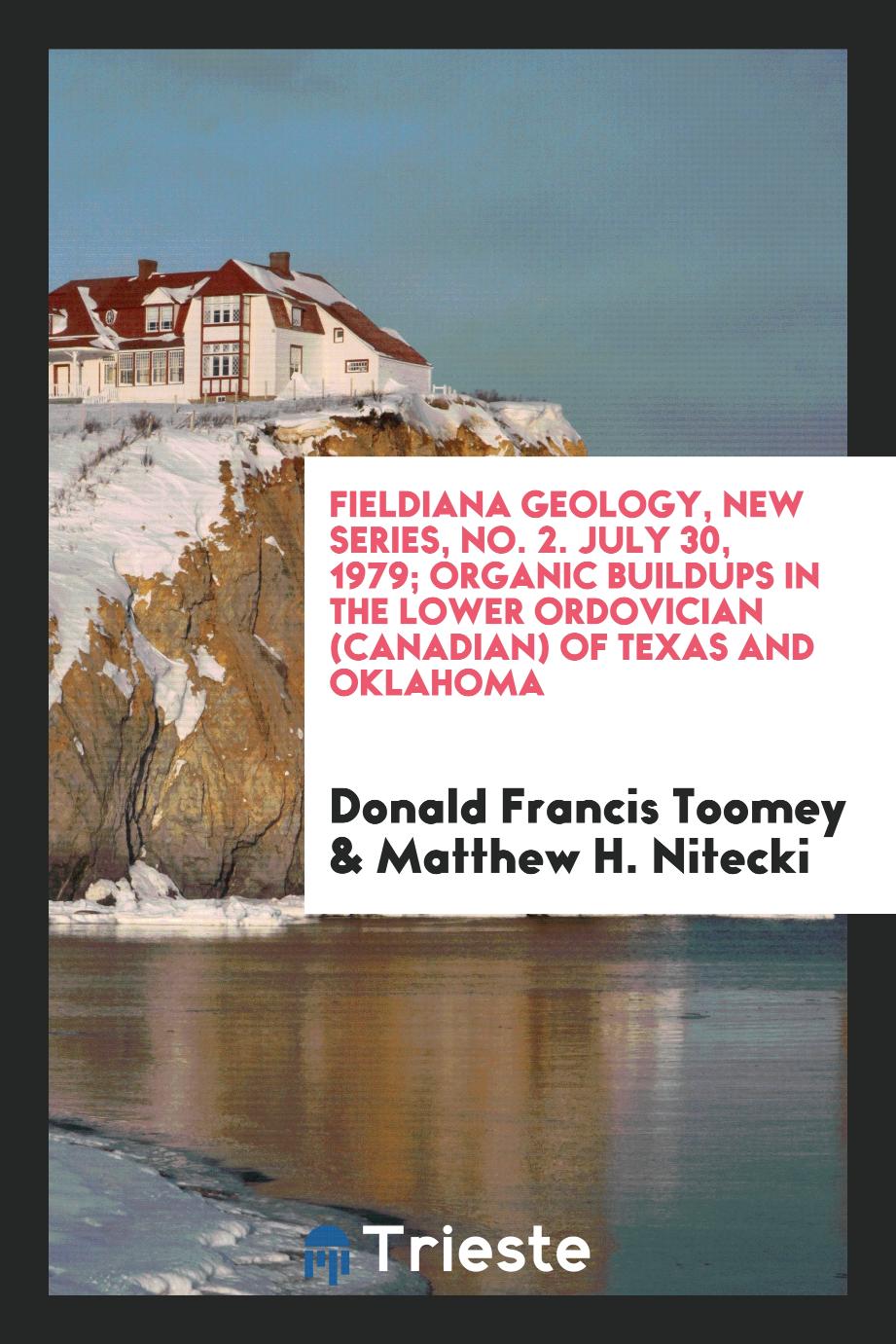 Fieldiana geology, New series, No. 2. July 30, 1979; Organic buildups in the Lower Ordovician (Canadian) of Texas and Oklahoma