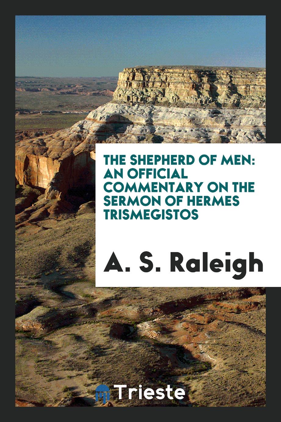 The Shepherd of Men: An Official Commentary on the Sermon of Hermes Trismegistos