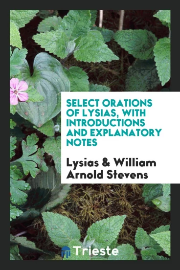 Select orations of Lysias, with introductions and explanatory notes