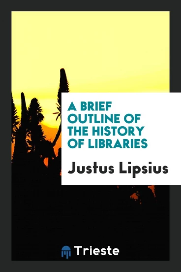 A Brief Outline of the History of Libraries
