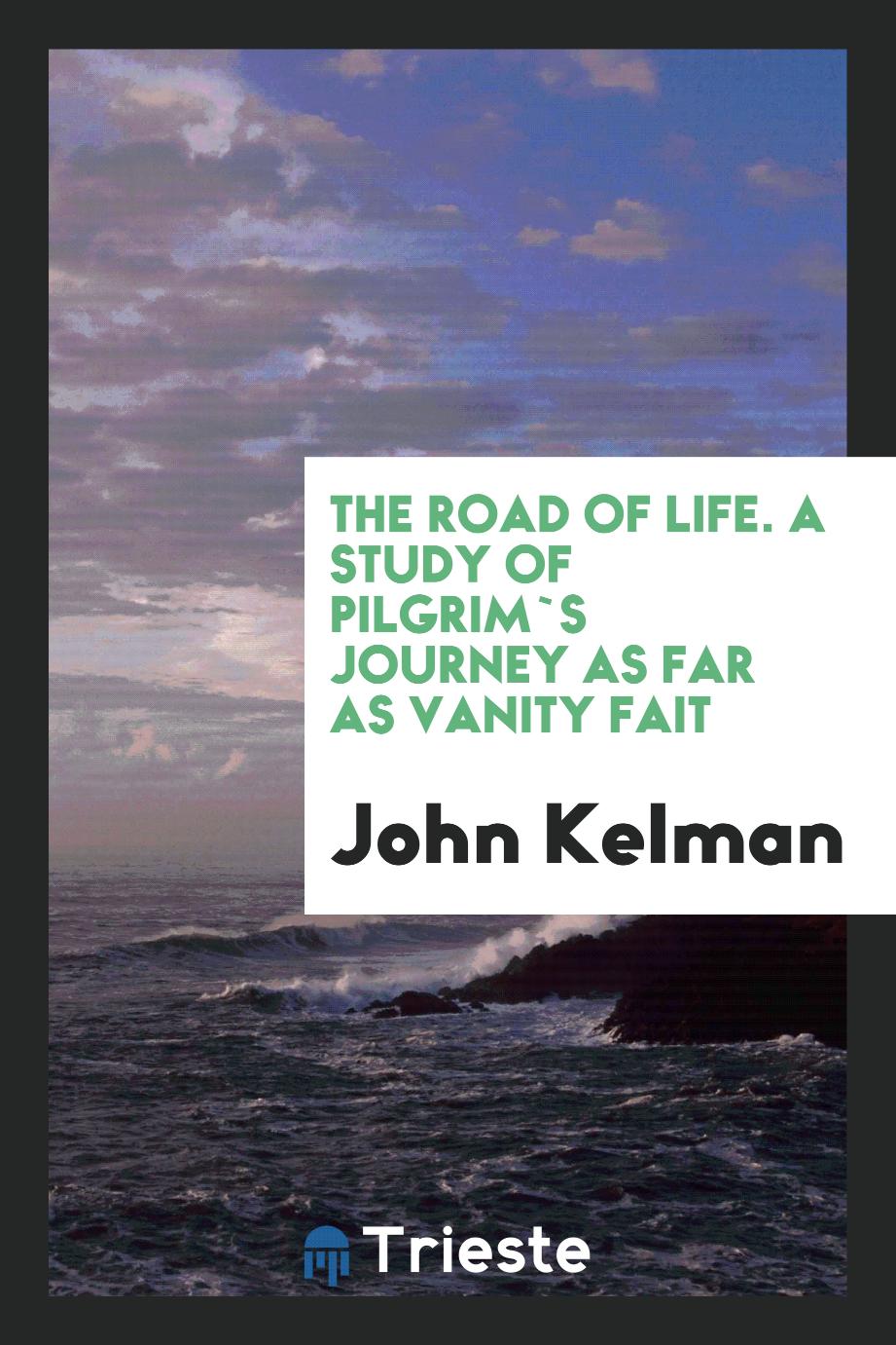 The road of life. A study of Pilgrim`s Journey as far as Vanity Fait