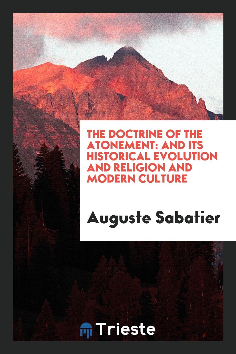 The doctrine of the atonement: and its historical evolution and religion and modern culture