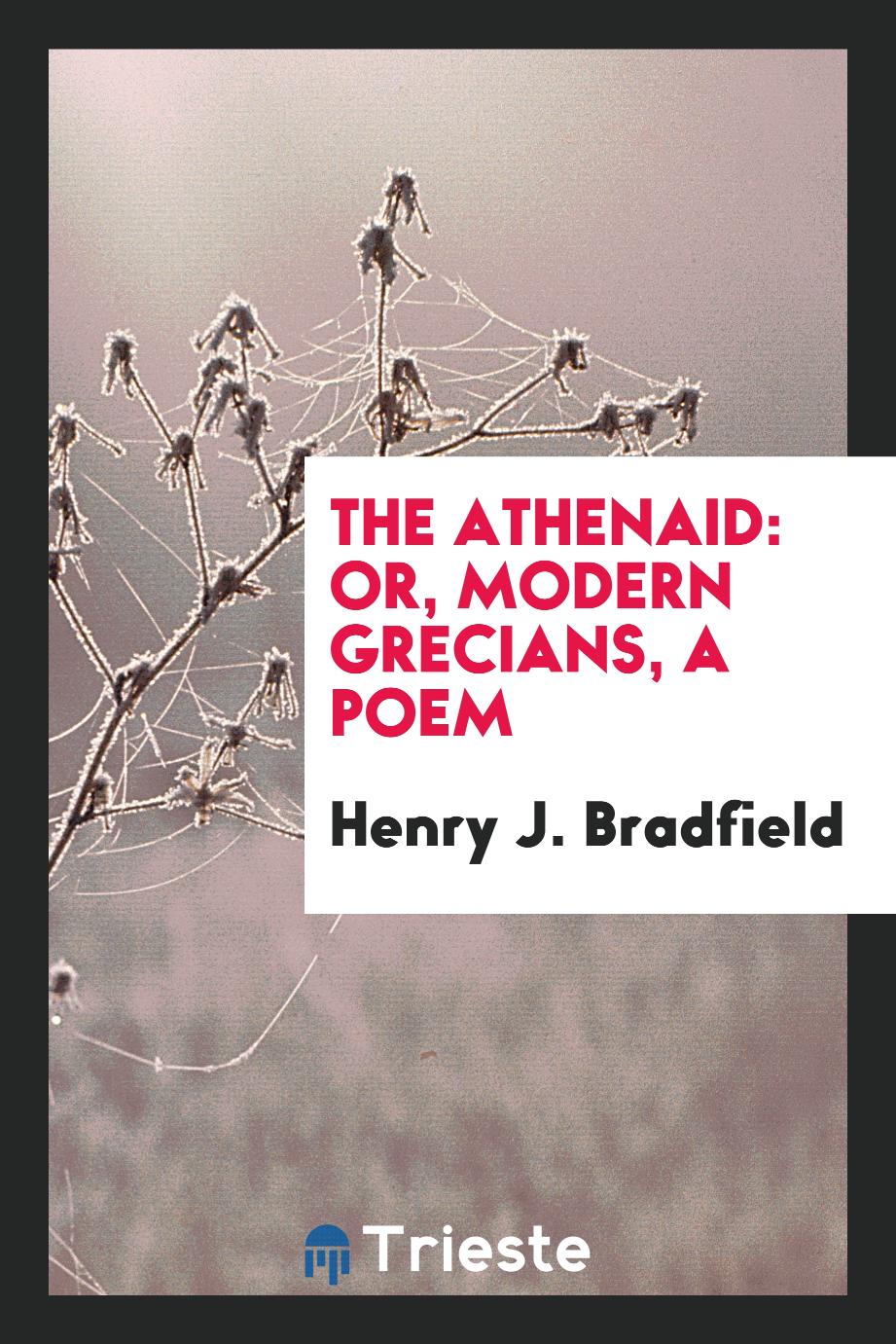 The Athenaid: Or, Modern Grecians, a Poem
