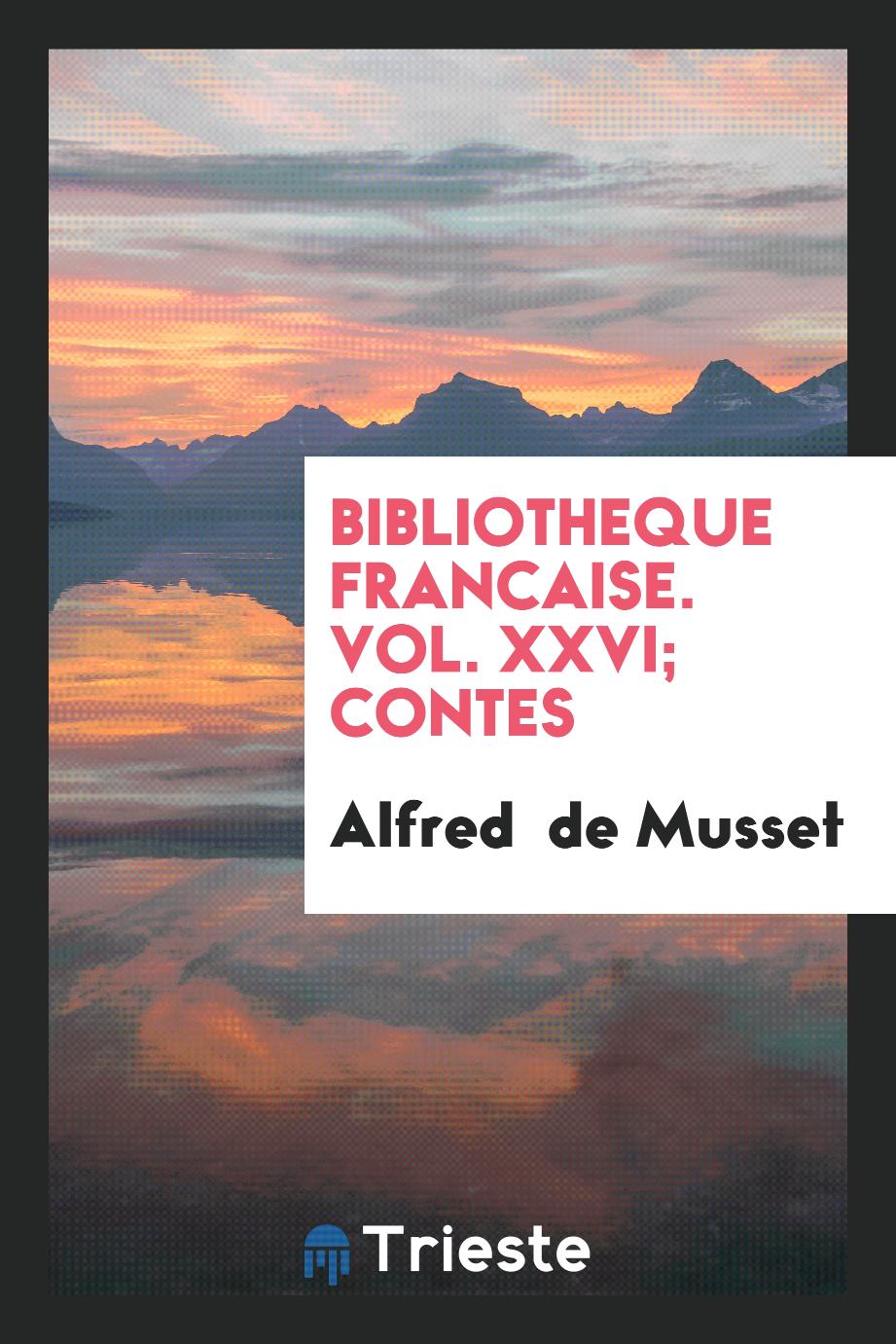 Bibliotheque Francaise. Vol. XXVI; Contes