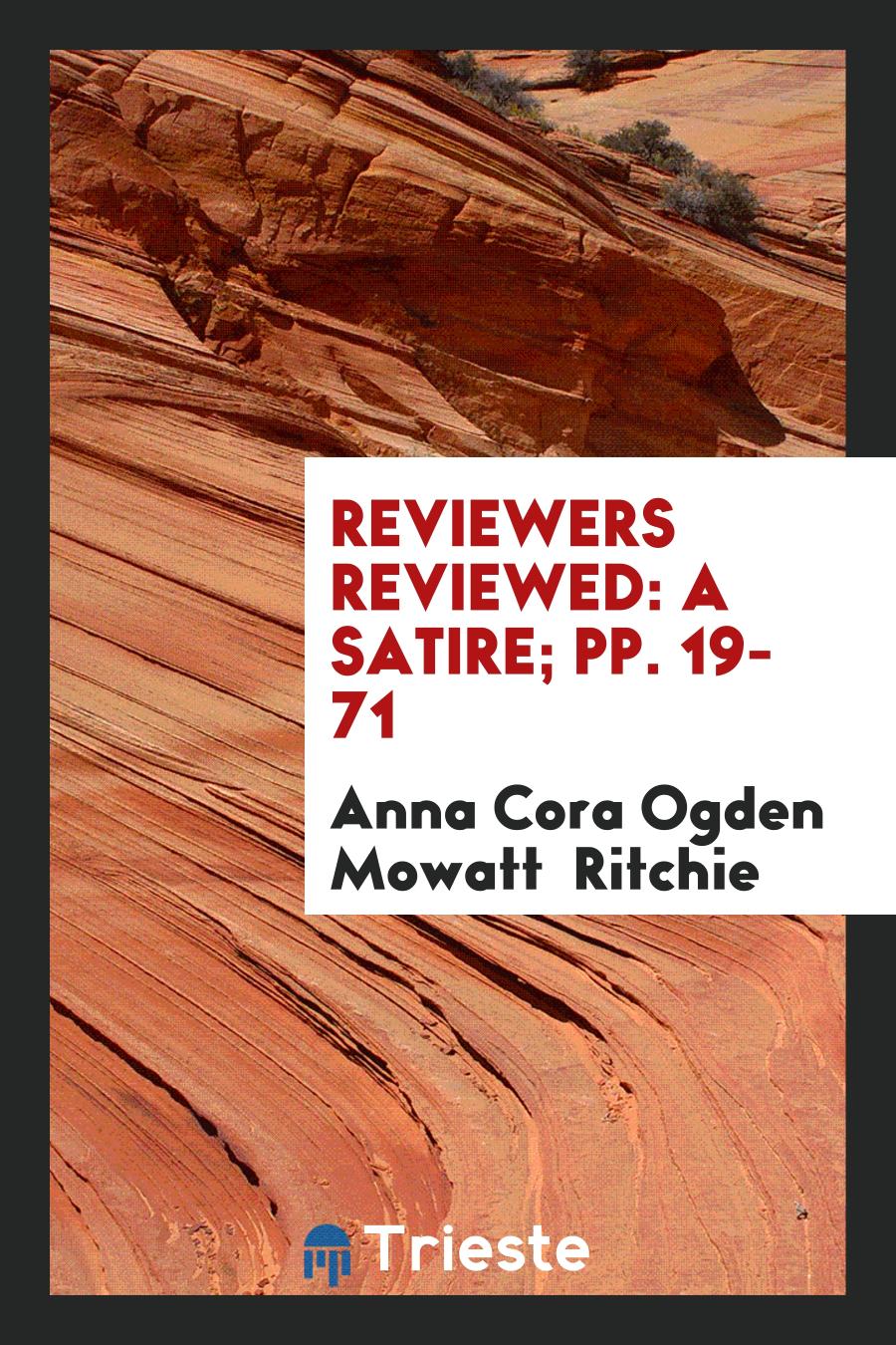 Reviewers Reviewed: A Satire; pp. 19-71