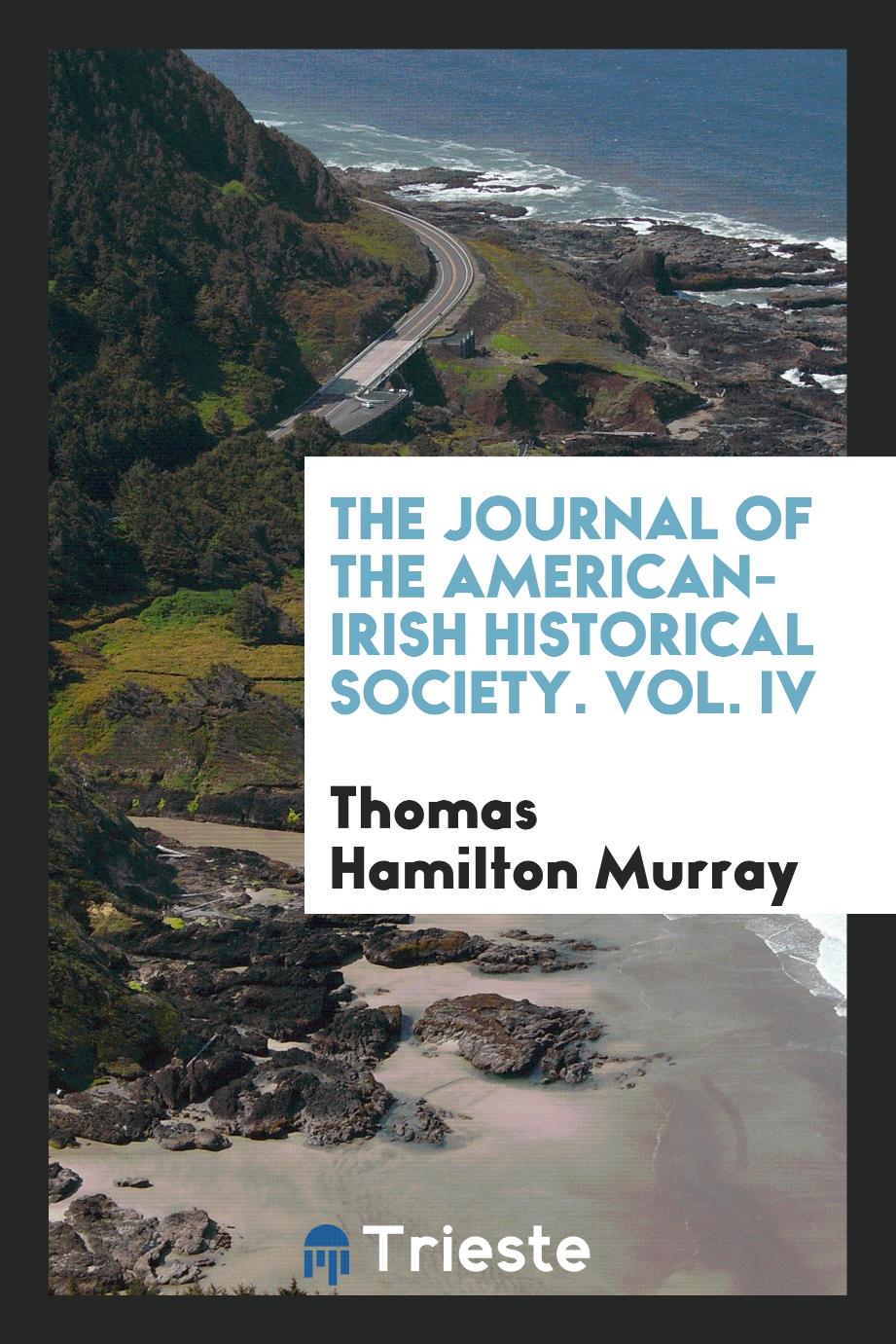 The Journal of the American-Irish Historical Society. Vol. IV