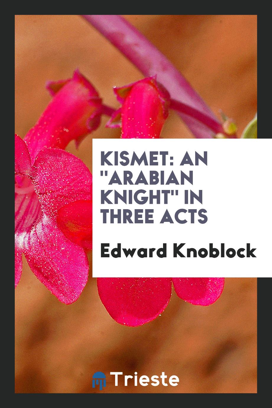 Kismet: An "Arabian Knight" in Three Acts