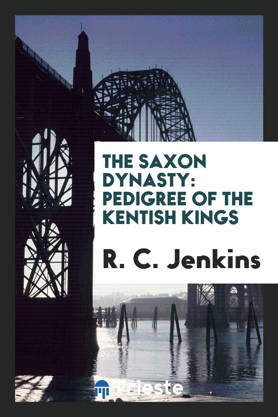 The Saxon Dynasty: Pedigree of the Kentish Kings