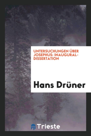 Untersuchungen über Josephus: Inaugural-Dissertation