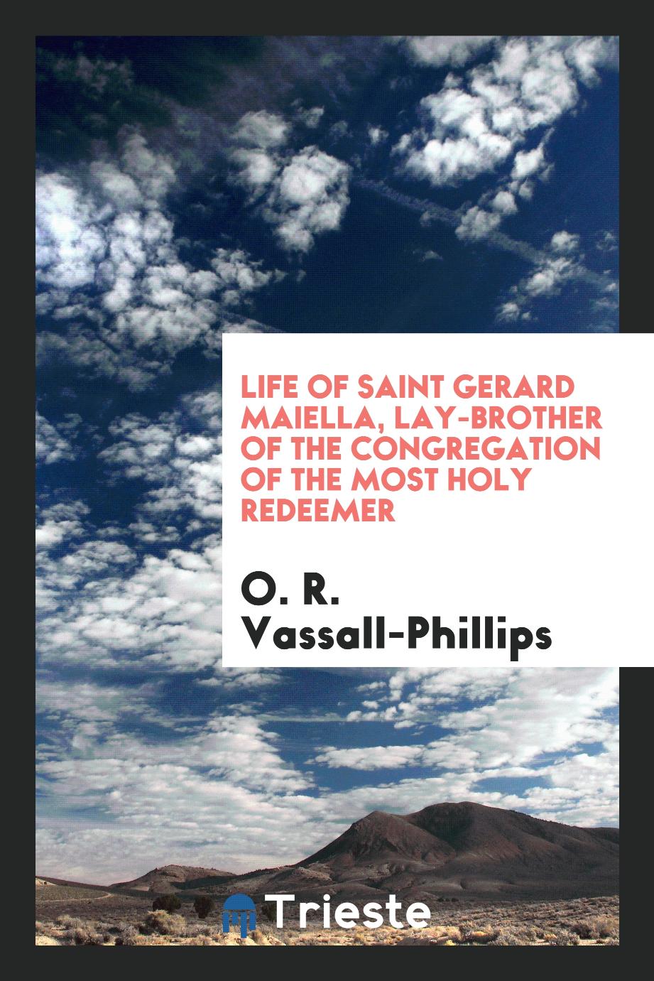 Life of Saint Gerard Maiella, lay-brother of the Congregation of the Most Holy Redeemer