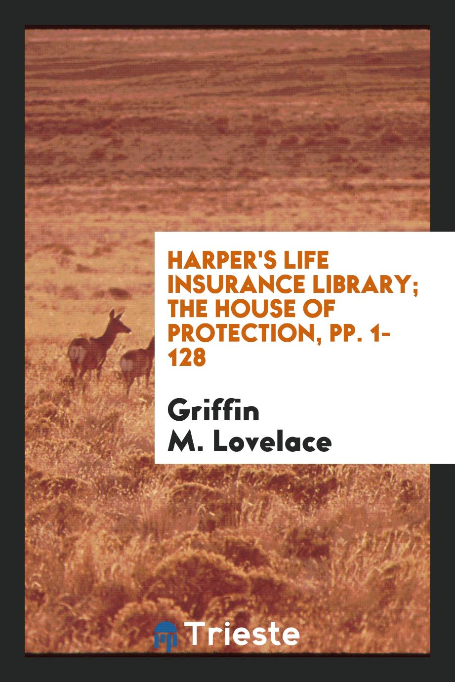 Harper's Life Insurance Library; The House of Protection, pp. 1-128