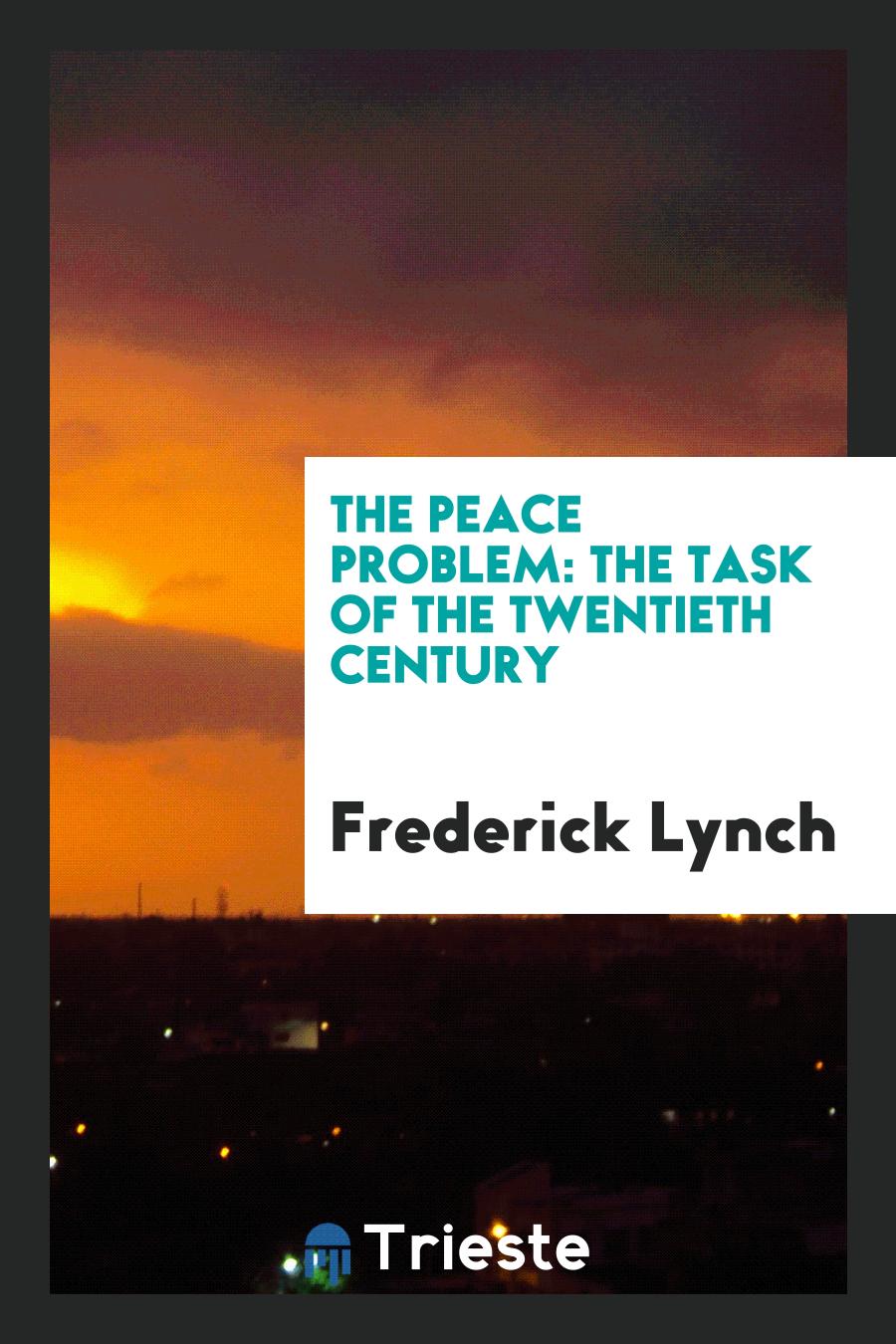 The Peace Problem: The Task of the Twentieth Century