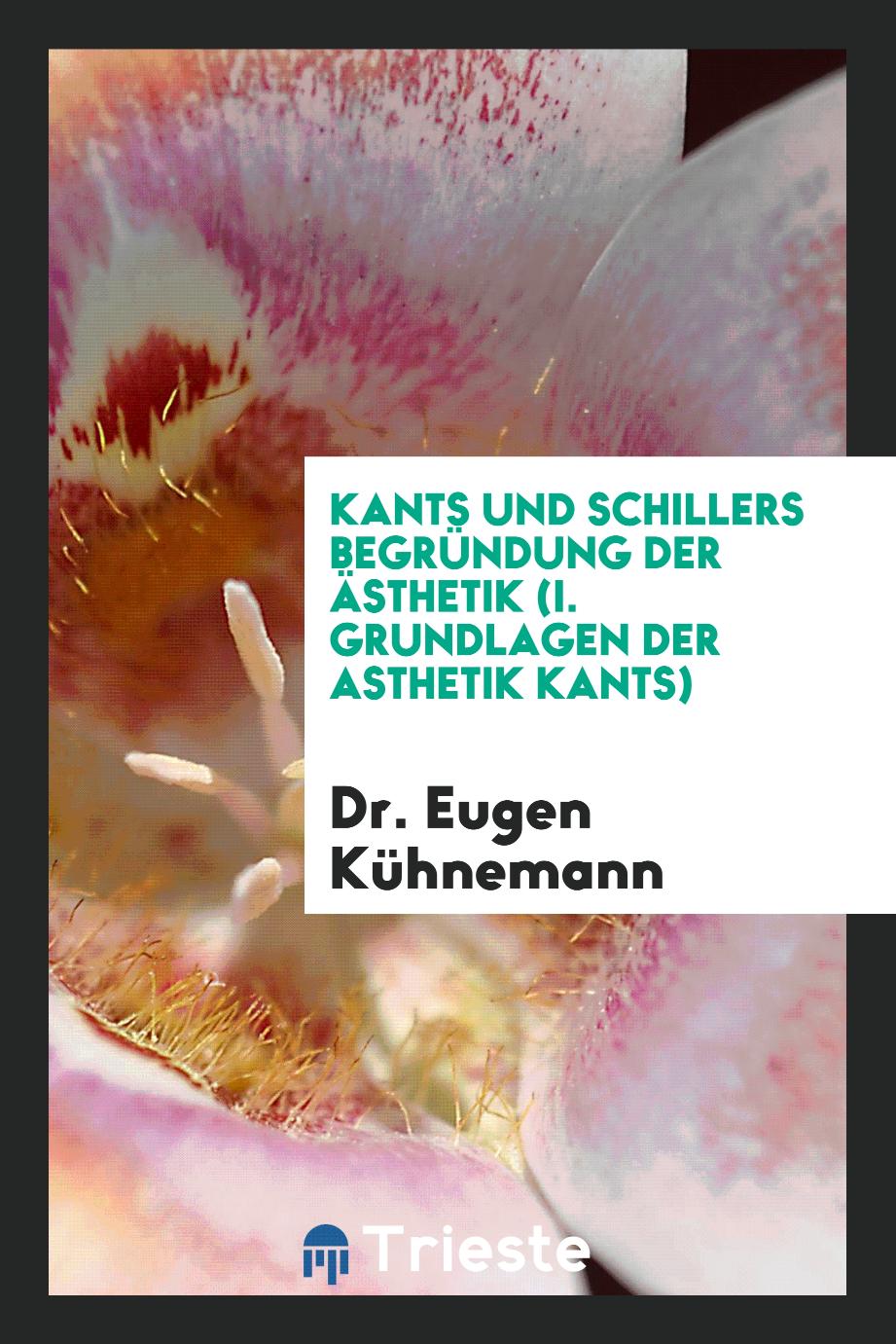 Kants und Schillers Begründung der Ästhetik (I. Grundlagen der Asthetik Kants)