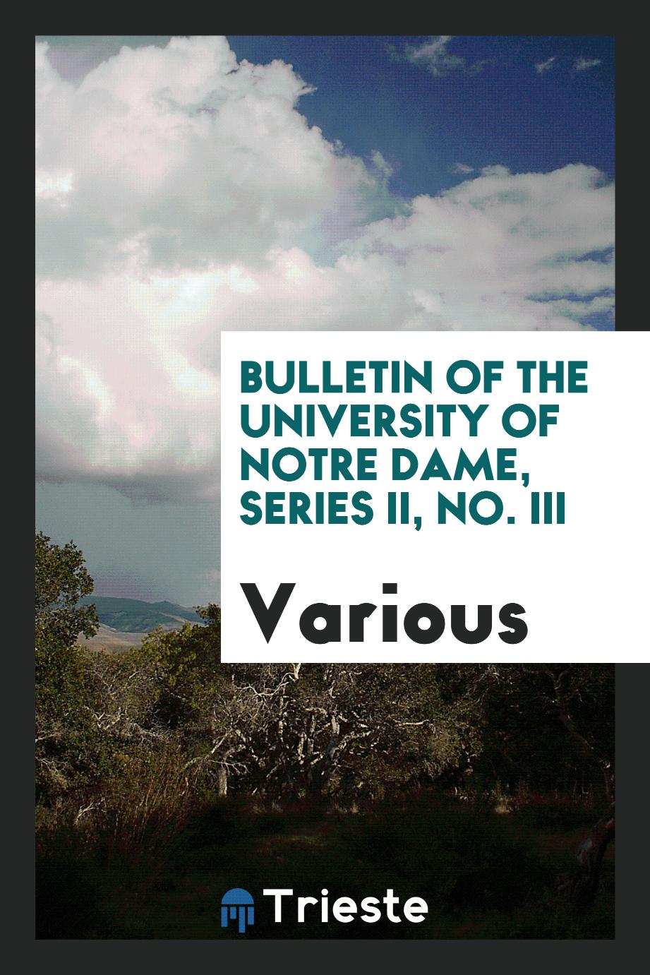 Bulletin of the University of Notre Dame, Series II, No. III