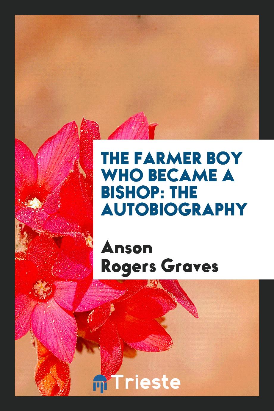 The Farmer Boy Who Became a Bishop: The Autobiography
