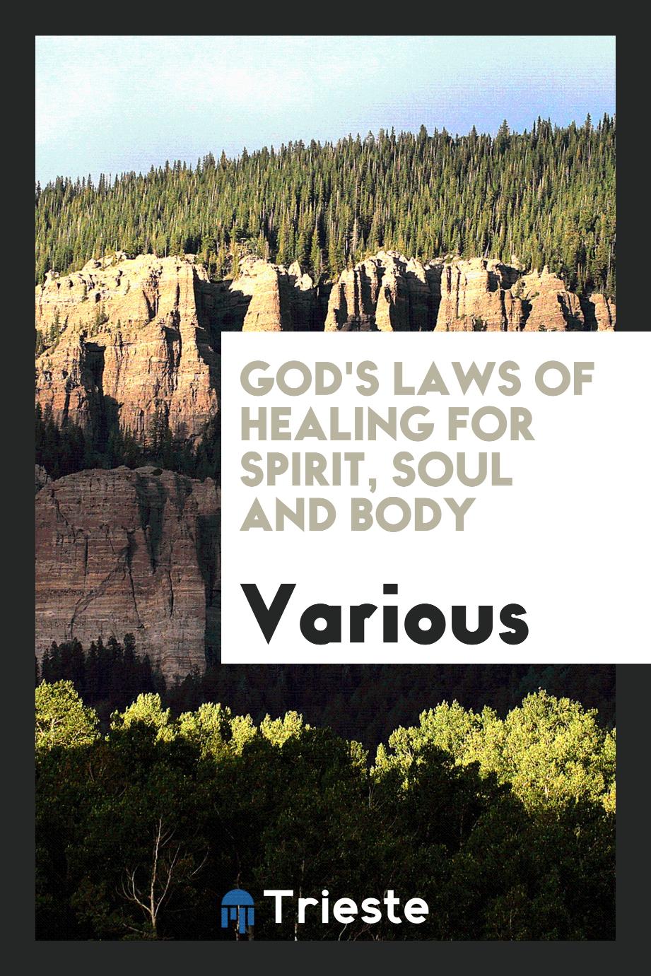 God's Laws of Healing for Spirit, Soul and Body