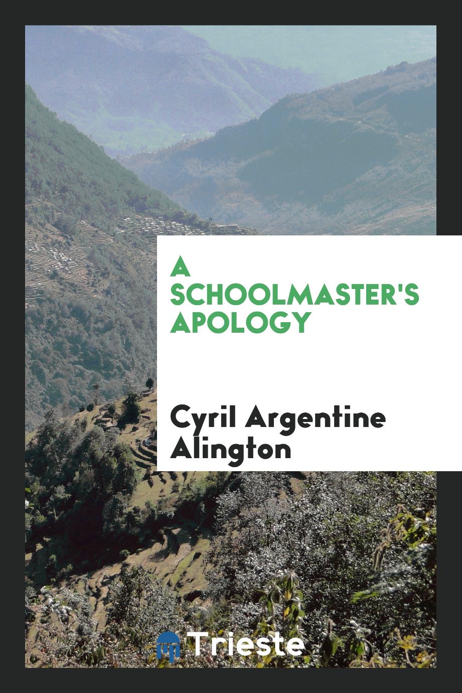 A Schoolmaster's Apology