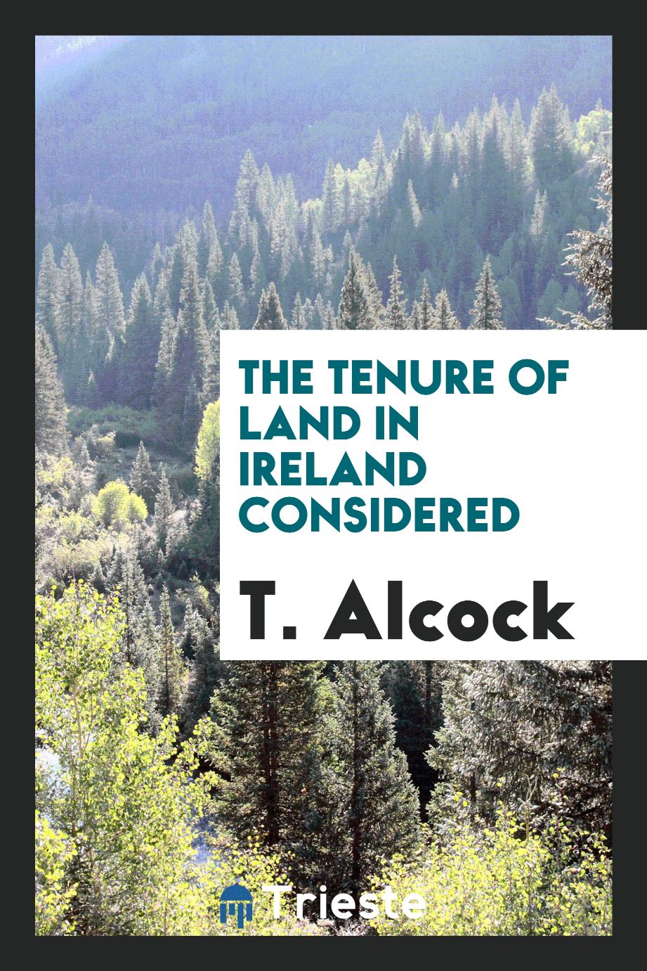The Tenure of Land in Ireland considered