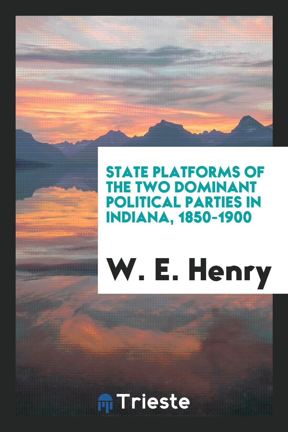 State Platforms of the Two Dominant Political Parties in Indiana, 1850-1900