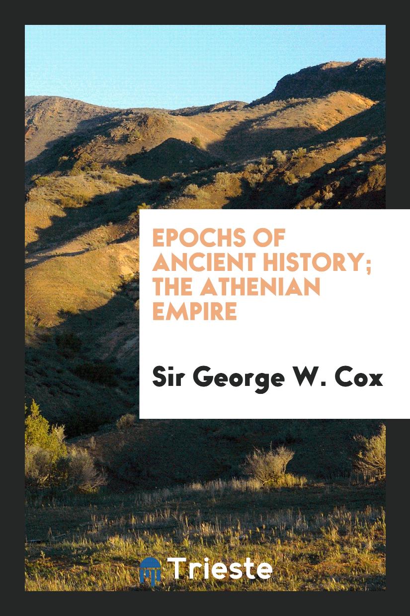 Epochs of Ancient History; The Athenian Empire