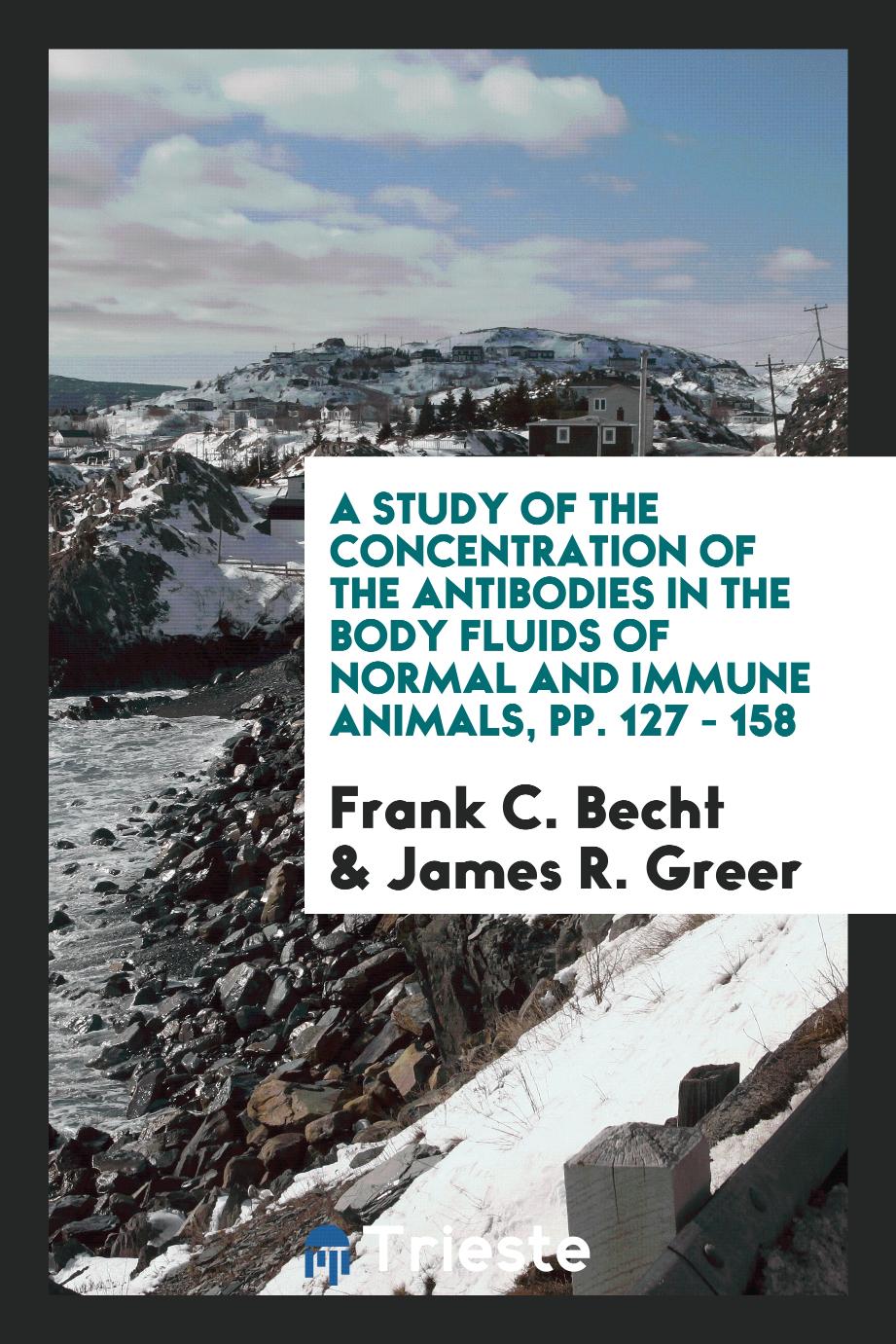 A study of the concentration of the antibodies in the body fluids of normal and immune animals, pp. 127 - 158