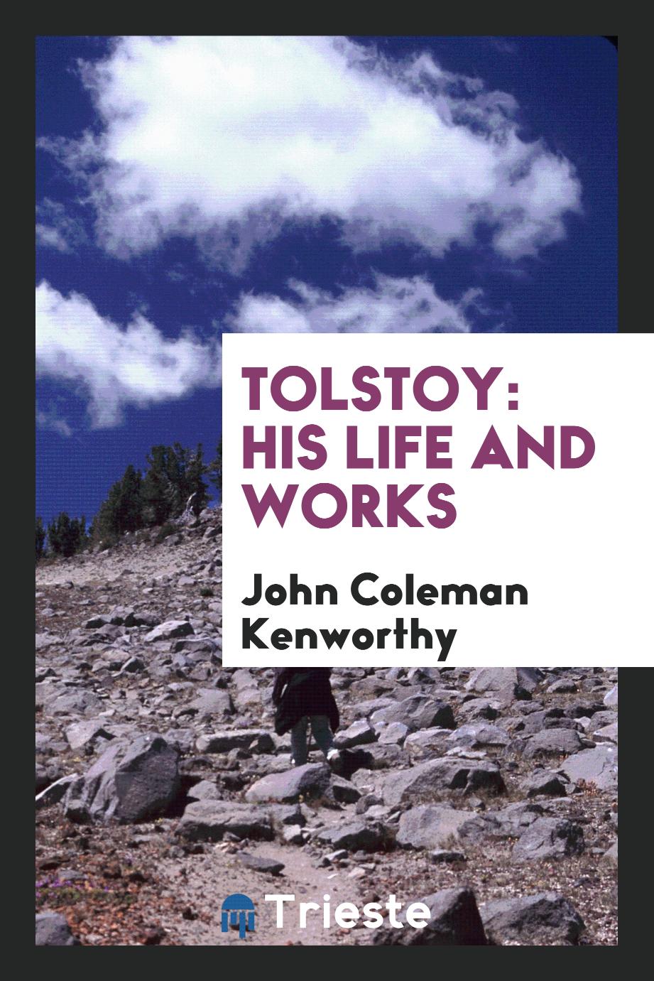 Tolstoy: his life and works
