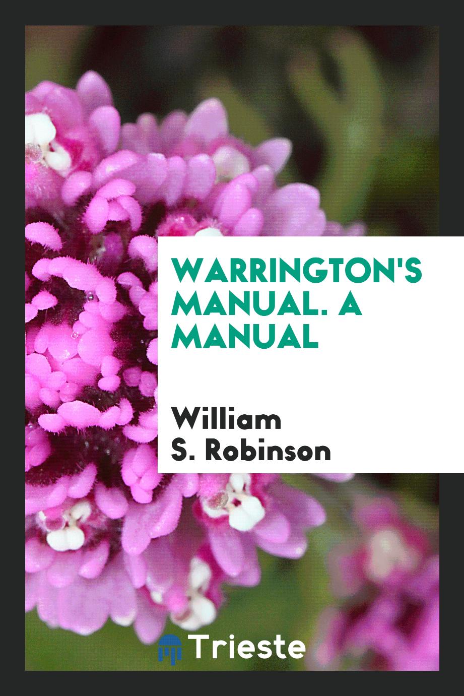 Warrington's Manual. A Manual