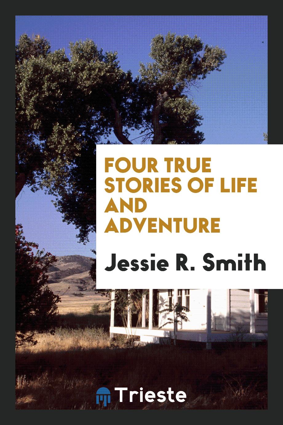Four True Stories of Life and Adventure