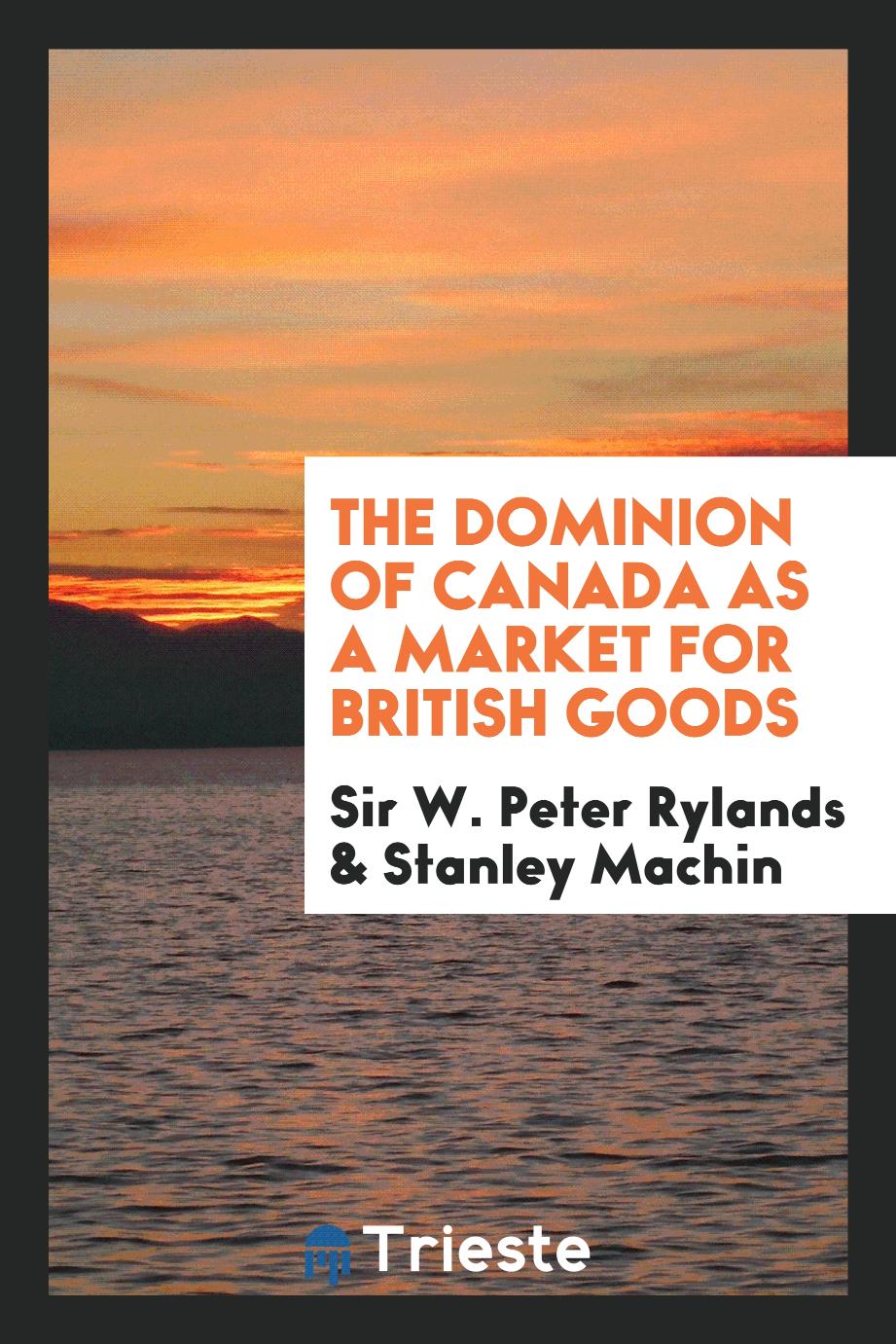 The Dominion of Canada as a market for British goods